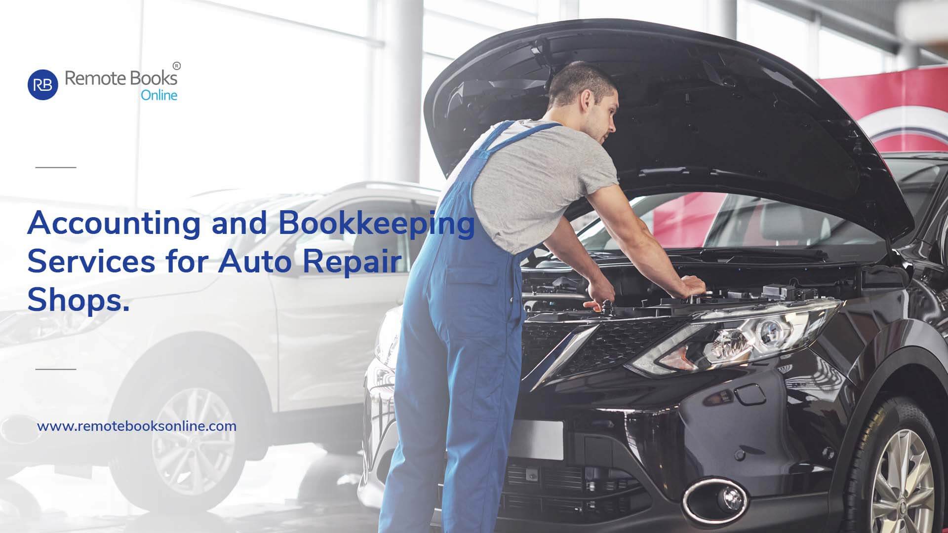 Efficient Auto Repair shop Bookkeeping Services 2024 - Remote Books Online